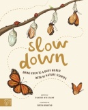 Slow Down: Bring Calm to a Busy World with 50 Nature Stories (Hardback Book)